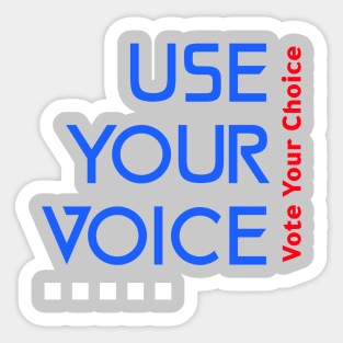 Use Your Voice, Vote Your choice Sticker